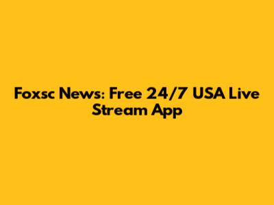 Foxsc News: Free 24/7 USA Live Stream App