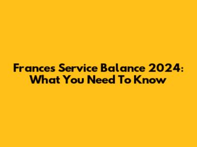 France's Service Balance 2024: What You Need To Know