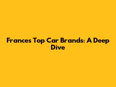 France's Top Car Brands: A Deep Dive