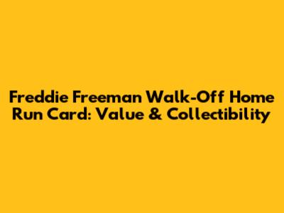 Freddie Freeman Walk-Off Home Run Card: Value & Collectibility