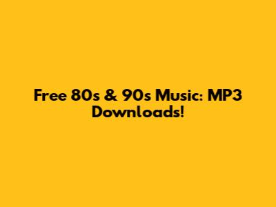 Free 80s & 90s Music: MP3 Downloads!