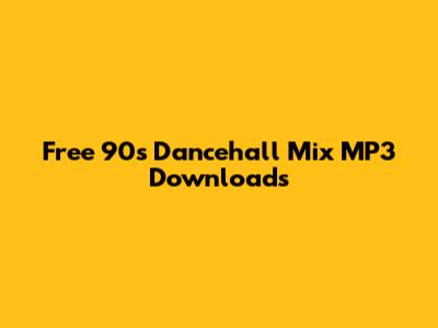 Free 90s Dancehall Mix MP3 Downloads