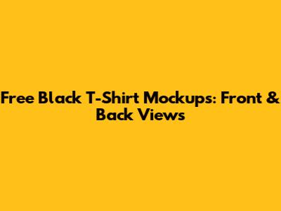 Free Black T-Shirt Mockups: Front & Back Views