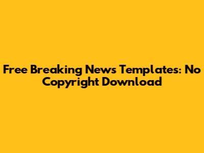 Free Breaking News Templates: No Copyright Download