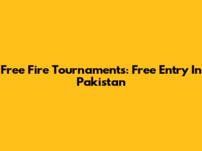 Free Fire Tournaments: Free Entry In Pakistan
