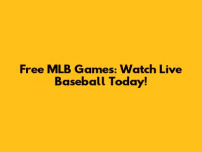 Free MLB Games: Watch Live Baseball Today!