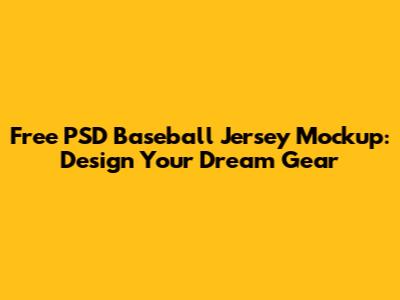 Free PSD Baseball Jersey Mockup: Design Your Dream Gear
