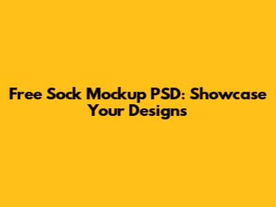 Free Sock Mockup PSD: Showcase Your Designs