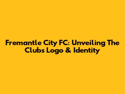 Fremantle City FC: Unveiling The Club's Logo & Identity