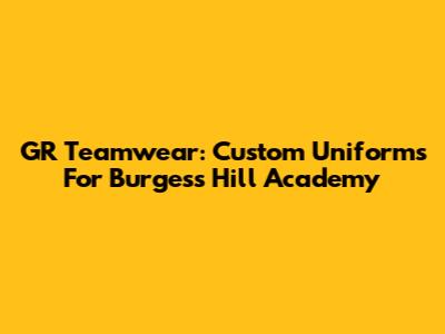 GR Teamwear: Custom Uniforms For Burgess Hill Academy