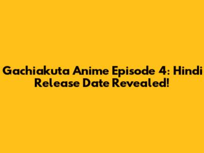 Gachiakuta Anime Episode 4: Hindi Release Date Revealed!