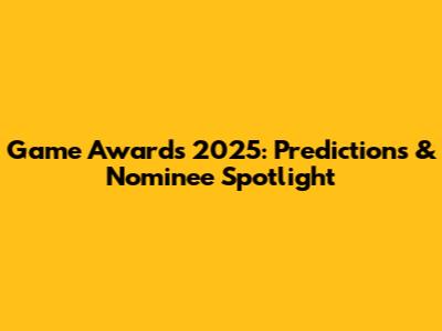 Game Awards 2025: Predictions & Nominee Spotlight
