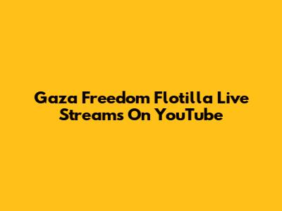 Gaza Freedom Flotilla Live Streams On YouTube