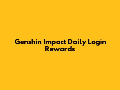 Genshin Impact Daily Login Rewards