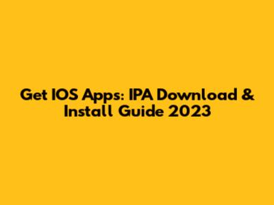 Get IOS Apps: IPA Download & Install Guide 2023