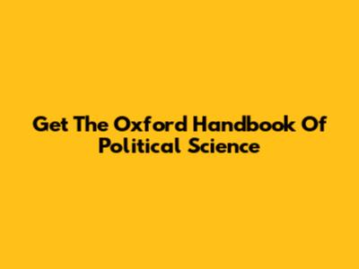Get The Oxford Handbook Of Political Science