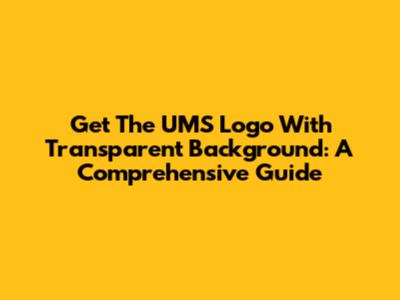 Get The UMS Logo With Transparent Background: A Comprehensive Guide