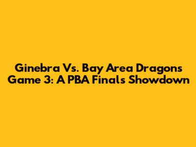 Ginebra Vs. Bay Area Dragons Game 3: A PBA Finals Showdown
