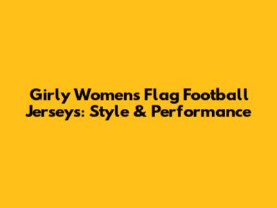 Girly Women's Flag Football Jerseys: Style & Performance