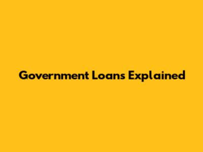 Government Loans Explained