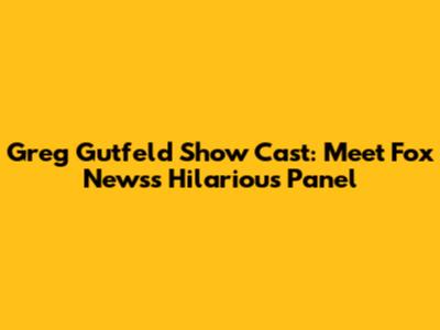 Greg Gutfeld Show Cast: Meet Fox News's Hilarious Panel