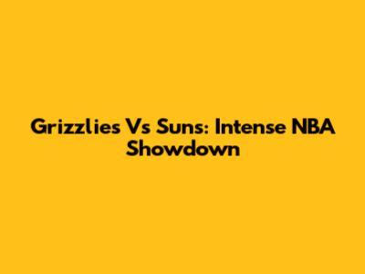 Grizzlies Vs Suns: Intense NBA Showdown