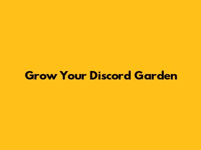Grow Your Discord Garden