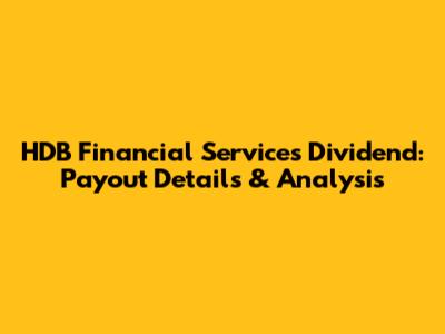 HDB Financial Services Dividend: Payout Details & Analysis