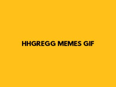 HHGREGG MEMES GIF