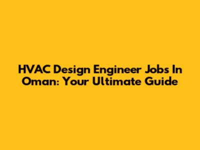 HVAC Design Engineer Jobs In Oman: Your Ultimate Guide