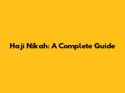 Haji Nikah: A Complete Guide