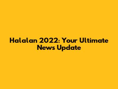 Halalan 2022: Your Ultimate News Update