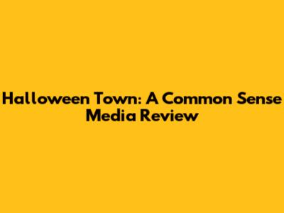 Halloween Town: A Common Sense Media Review