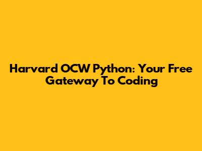 Harvard OCW Python: Your Free Gateway To Coding