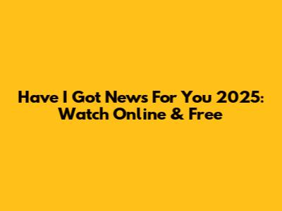 Have I Got News For You 2025: Watch Online & Free