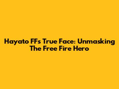 Hayato FF's True Face: Unmasking The Free Fire Hero