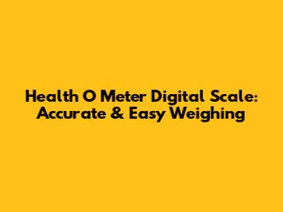 Health O Meter Digital Scale: Accurate & Easy Weighing