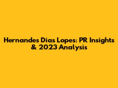 Hernandes Dias Lopes: PR Insights & 2023 Analysis