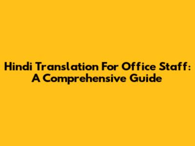 Hindi Translation For Office Staff: A Comprehensive Guide