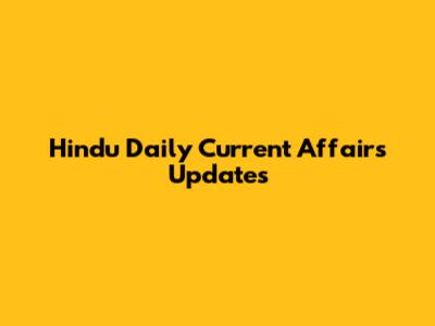 Hindu Daily Current Affairs Updates