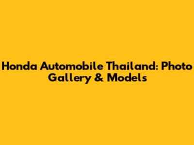 Honda Automobile Thailand: Photo Gallery & Models