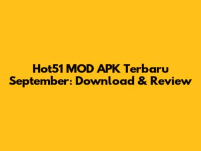 Hot51 MOD APK Terbaru September: Download & Review