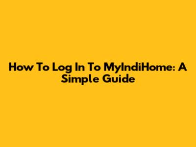 How To Log In To MyIndiHome: A Simple Guide