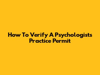 How To Verify A Psychologist's Practice Permit