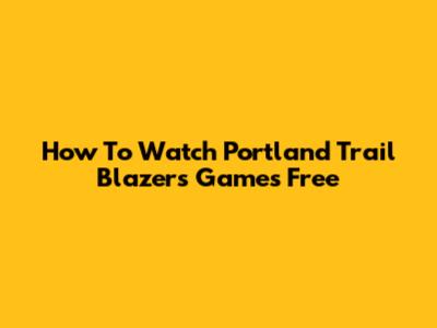 How To Watch Portland Trail Blazers Games Free
