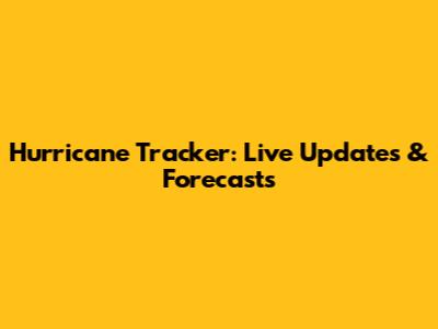 Hurricane Tracker: Live Updates & Forecasts