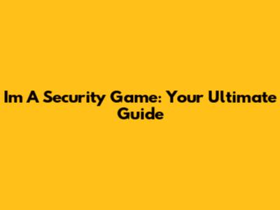 I'm A Security Game: Your Ultimate Guide
