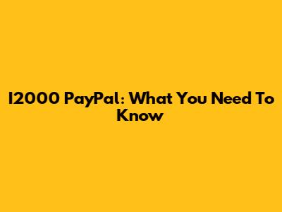 I2000 PayPal: What You Need To Know