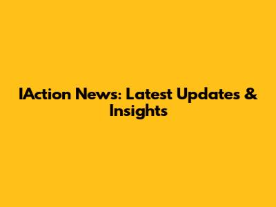 IAction News: Latest Updates & Insights