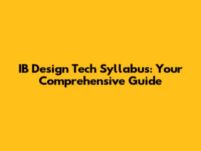 IB Design Tech Syllabus: Your Comprehensive Guide